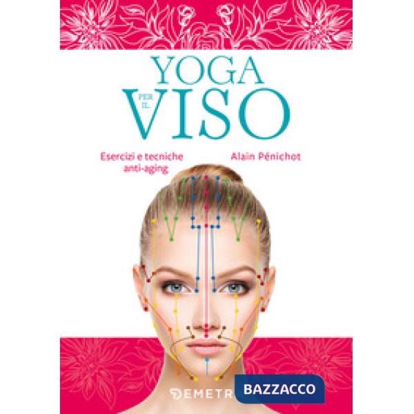 Yoga per il viso. Esercizi e pratiche anti-aging