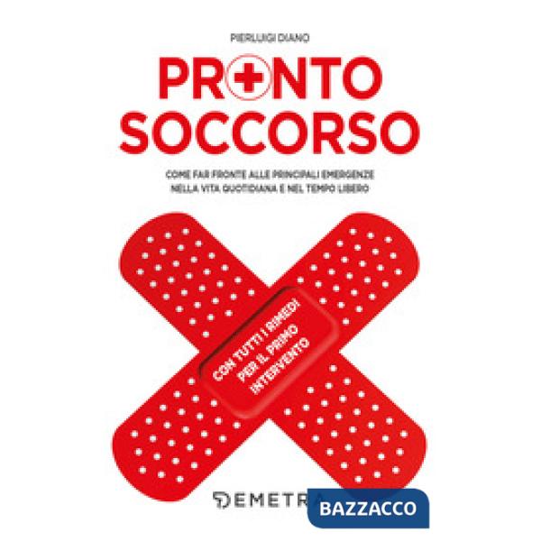 Pronto soccorso. Come far fronte alle principali emergenze nella vita quotidiana e nel tempo libero. Con tutti i rimedi per il p