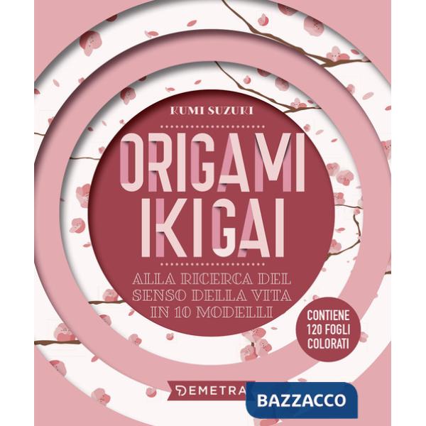 Origami ikigai. Alla ricerca del senso della vita in 10 modelli. Con 120 fogli