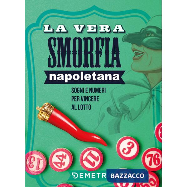 Vera smorfia napoletana. Sogni e numeri per vincere al lotto (La)