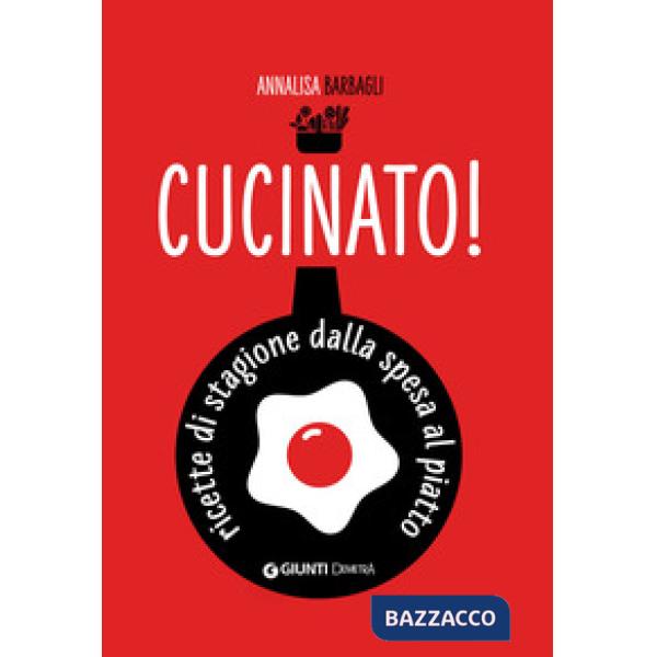 Cucinato! Ricette di stagione dalla spesa al piatto