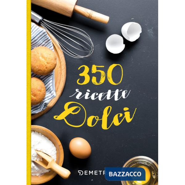 350 ricette dolci