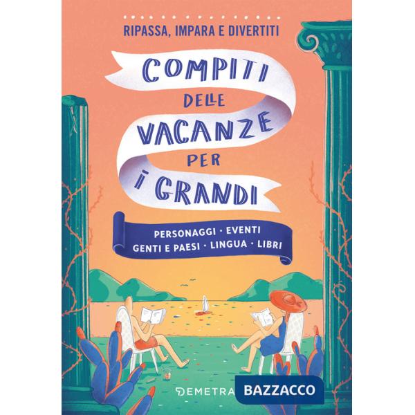 Compiti delle vacanze per i grandi. Personaggi, eventi, genti e paesi, lingua, libri