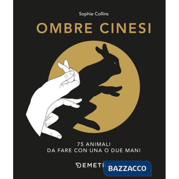 Ombre cinesi. 75 animali da fare con una o due mani