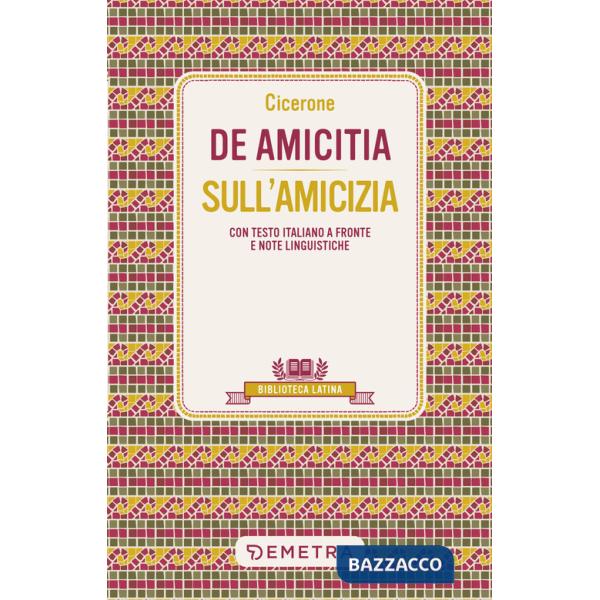 De amicitia-Sull'amicizia. Testo latino a fronte e note linguistiche