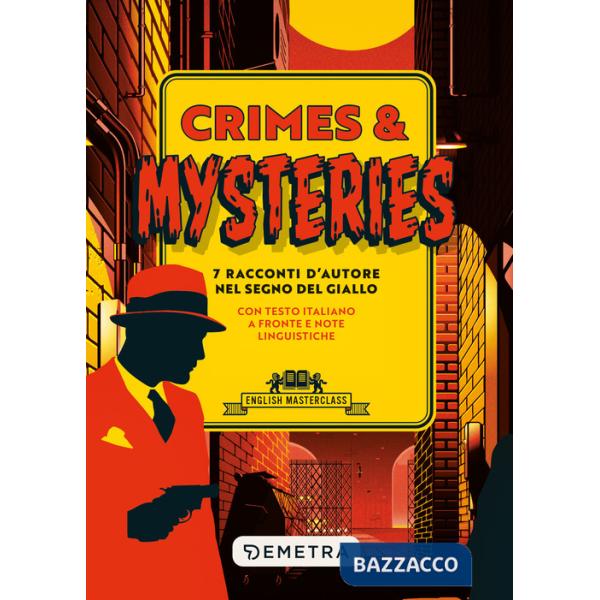 Crimes & mysteries. 7 racconti d'autore nel segno del giallo. Testo italiano a fronte e note linguistiche
