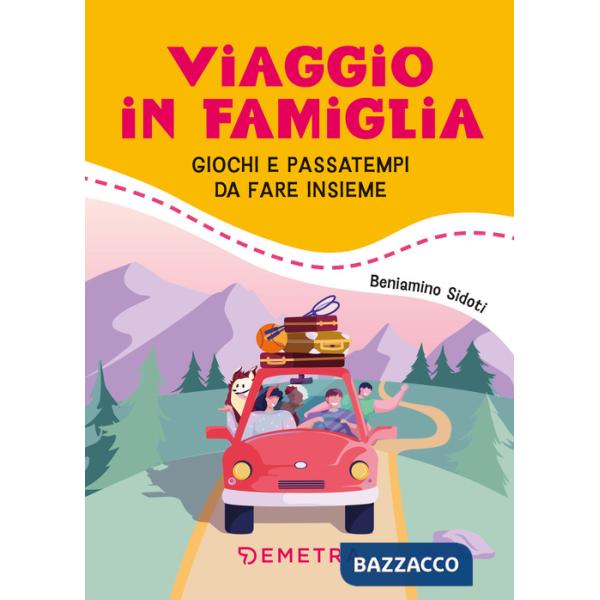 Viaggio in famiglia. Giochi e passatempi da fare insieme