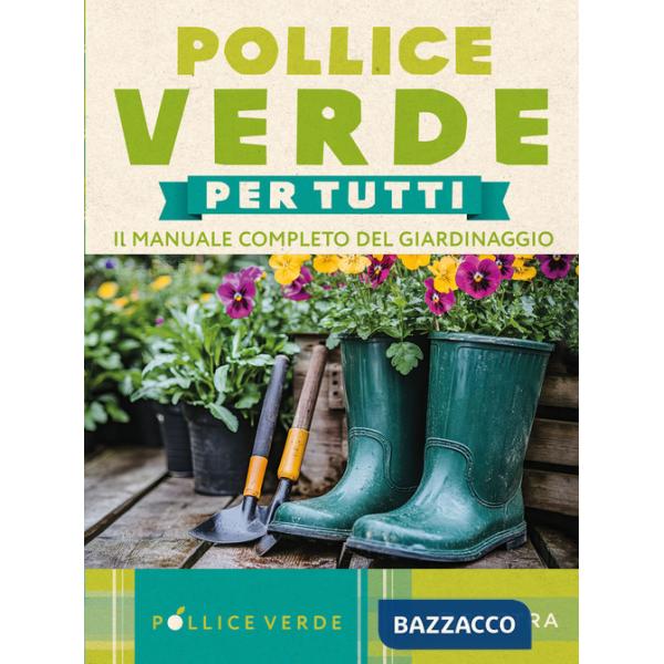 Pollice verde. Il manuale completo del giardinaggio