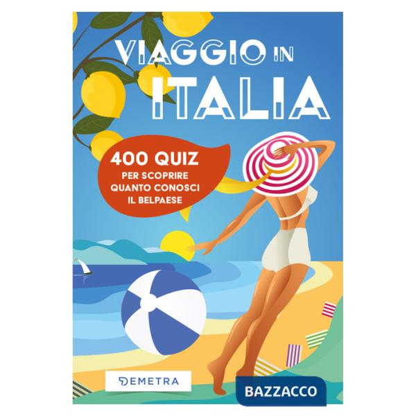 Viaggio in Italia. 400 quiz per scoprire quanto conosci il Belpaese