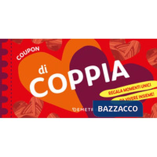 Coupon di coppia. Regala momenti unici da vivere insieme!