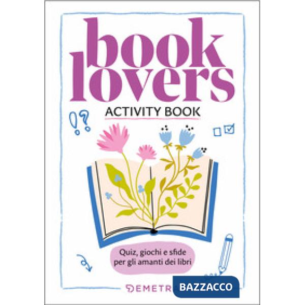 Booklovers. Activity book. Quiz, giochi e sfide per gli amanti dei libri
