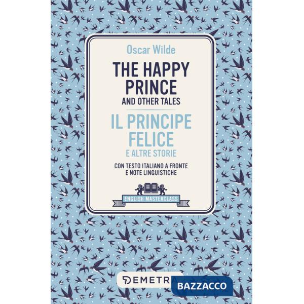 Happy prince and other tales-Il principe felice e altre storie. Testo italiano a fronte e note linguistiche