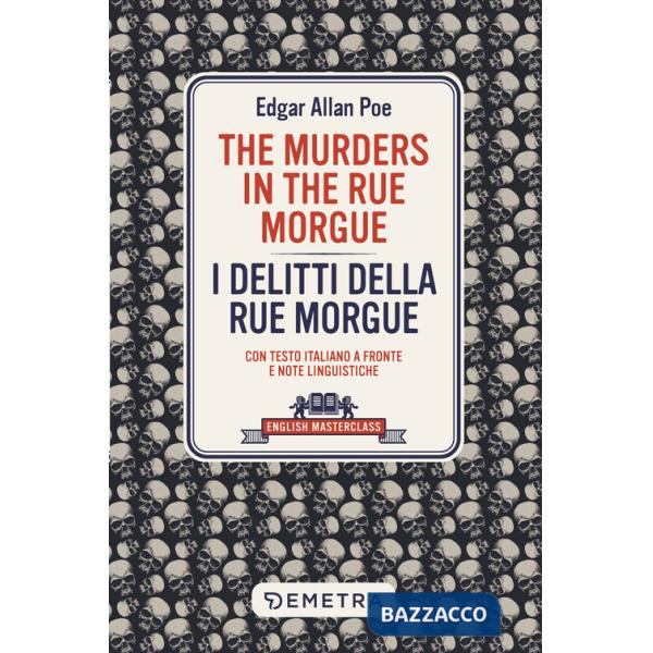Murders in the Rue Morgue-I delitti della Rue Morgue. Con testo italiano a fronte e note linguistiche (The)