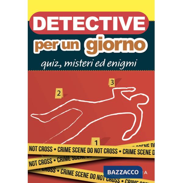 Detective per un giorno. Quiz, misteri ed enigmi