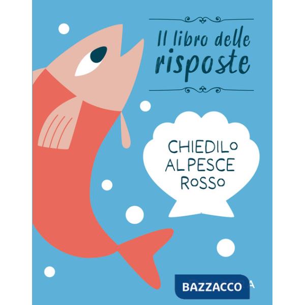 Chiedilo al pesce rosso. Ediz. a colori
