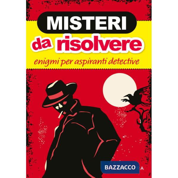 Misteri da risolvere. Enigmi per aspiranti detective