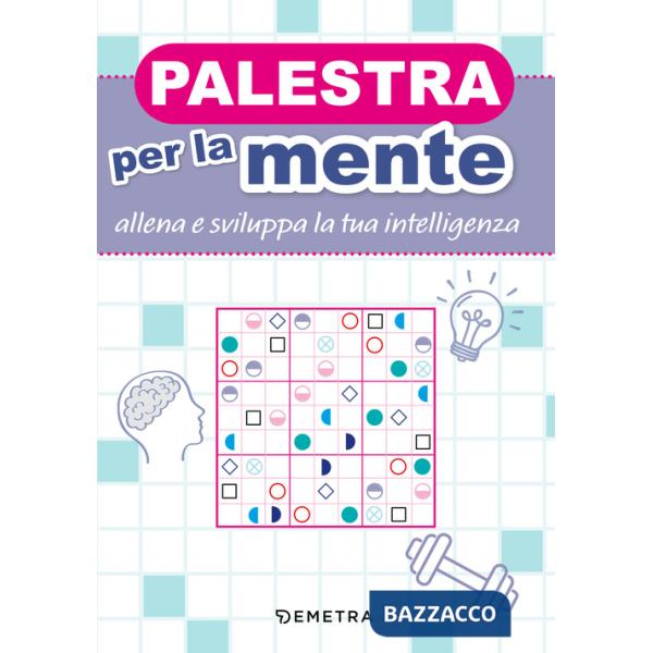 Palestra per la mente. Allena e sviluppa la tua intelligenza