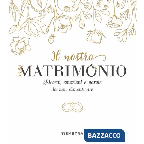 Nostro matrimonio. Ricordi, emozioni e parole da non dimenticare (Il)
