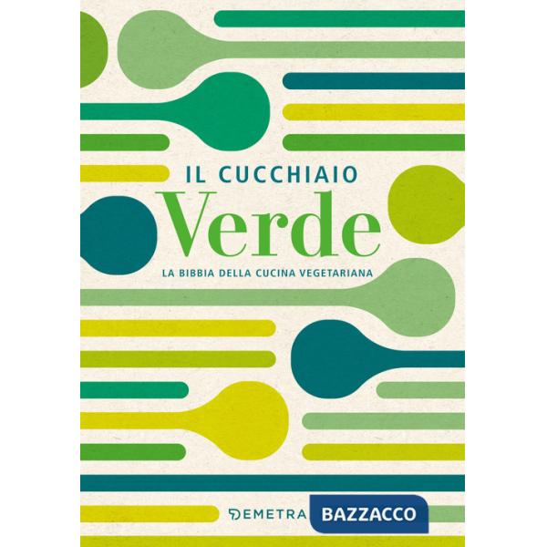 Cucchiaio verde. La bibbia della cucina vegetariana (Il)