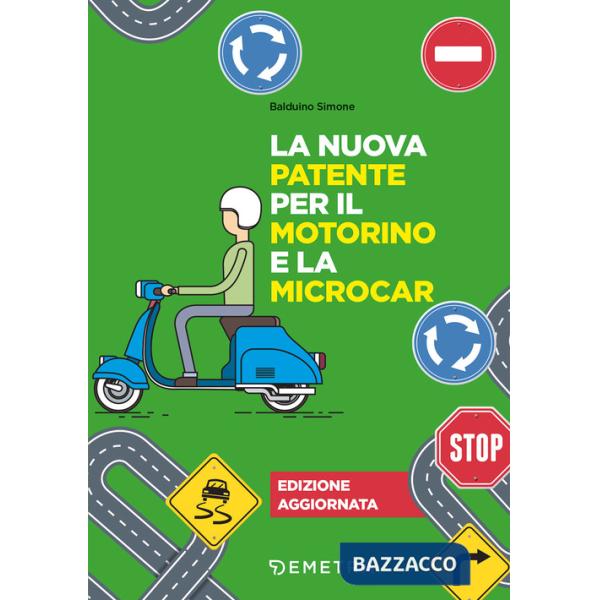 Nuova patente per il motorino e la microcar. Nuova ediz. (La)