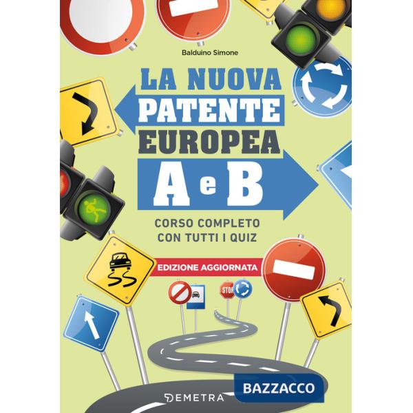 Nuova patente europea A e B. Corso completo con tutti i quiz (La)