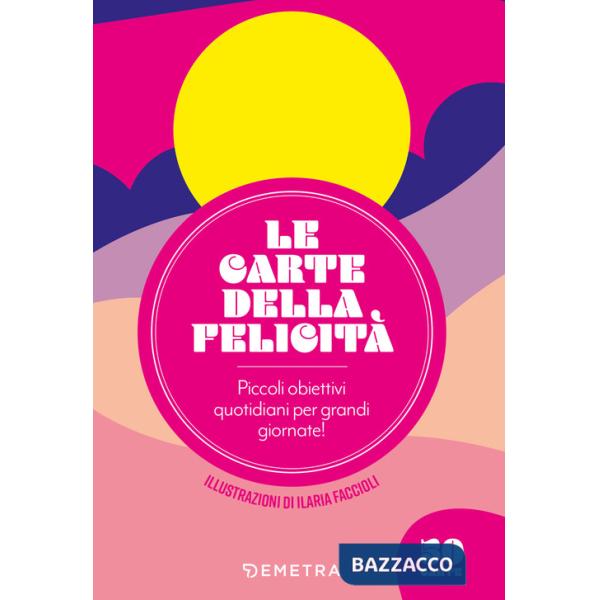 Carte della felicità. Piccoli obiettivi quotidiani per grandi giornate! Con 50 Carte (Le)