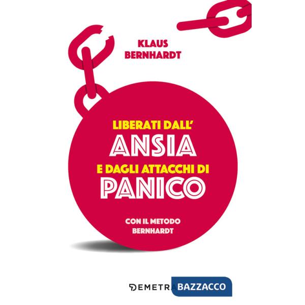 Liberati dall'ansia e dagli attacchi di panico con il metodo Bernhardt