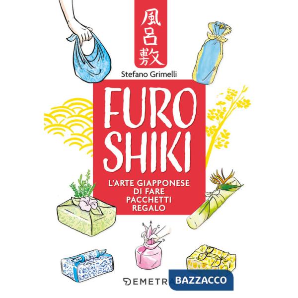 Furoshiki. L'arte giapponese di fare pacchetti regalo