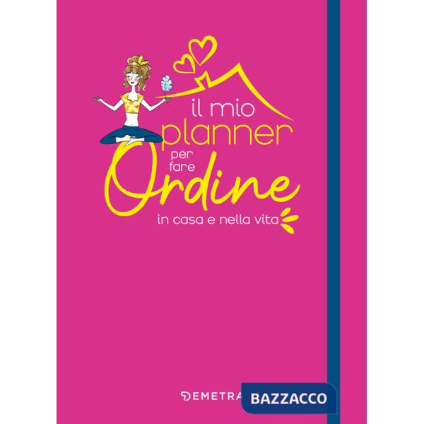 Mio planner per fare ordine in casa e nella vita (Il)