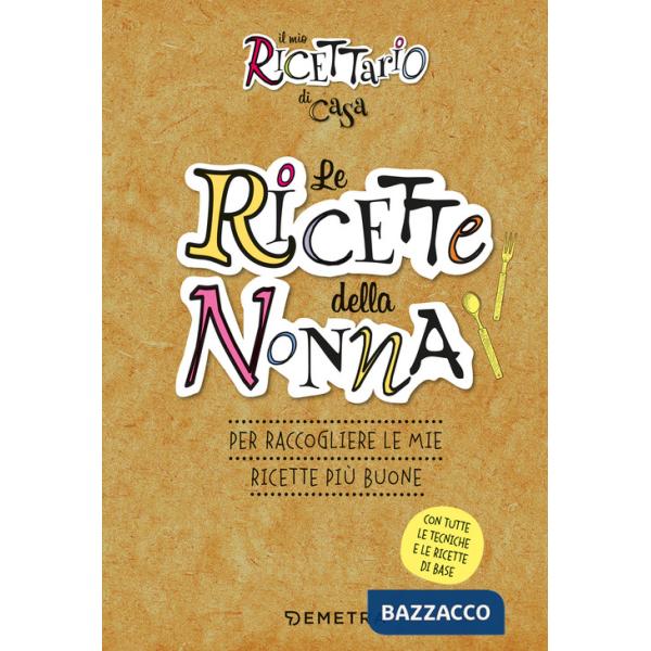 Ricette della nonna. Il mio ricettario di casa. Per raccogliere le mie ricette più buone. Ediz. a spirale (Le)