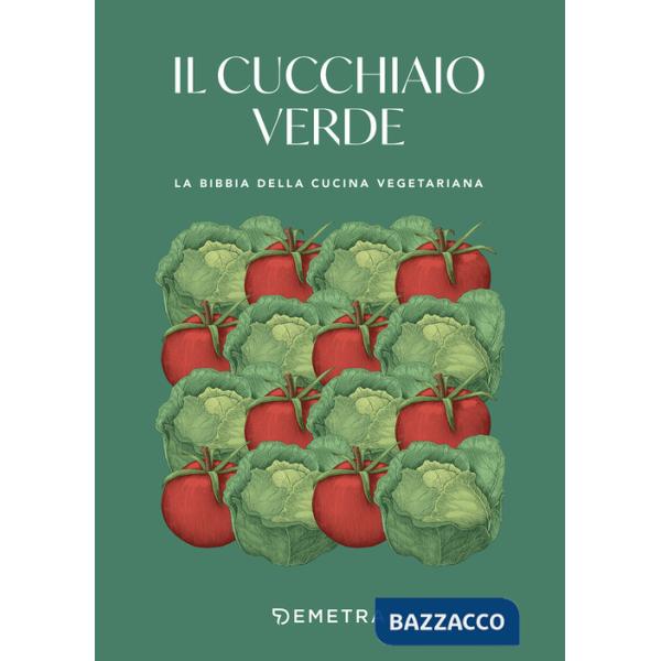 Cucchiaio verde. La bibbia della cucina vegetariana (Il)