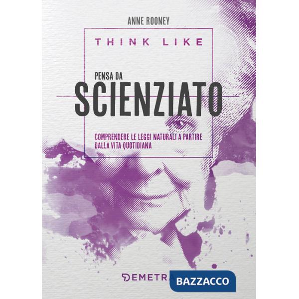Think like. Pensa da scienziato. Comprendere le leggi naturali a partire dalla vita quotidiana