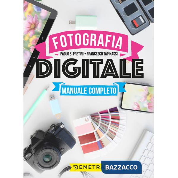 Fotografia digitale. Manuale completo