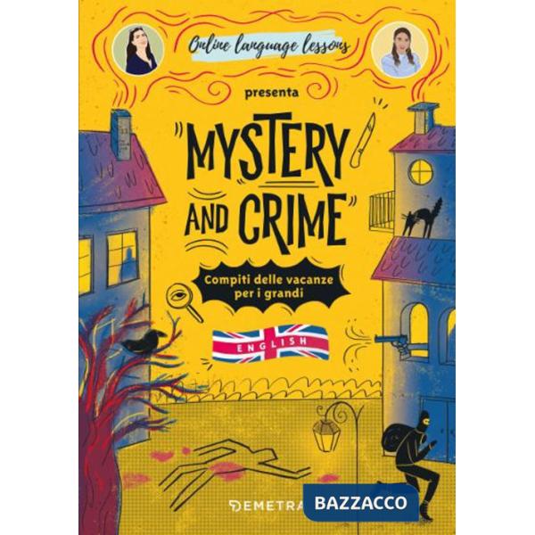 Mystery and Crime. Compiti delle vacanze per i grandi. English