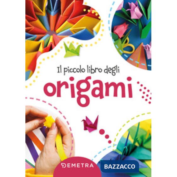 Piccolo libro degli origami (Il)