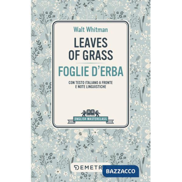Leaves of grass-Foglie d'erba. Testo italiano a fronte e note linguistiche