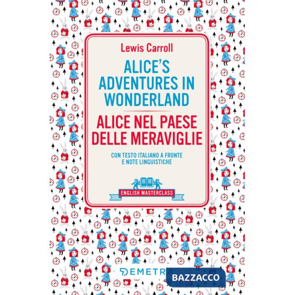 Alice's adventures in Wonderland-Alice nel paese delle meraviglie. Testo italiano a fronte e note linguistiche