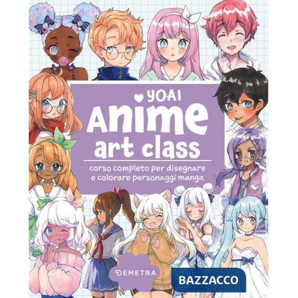 Anime art class. Corso completo per disegnare e colorare personaggi manga