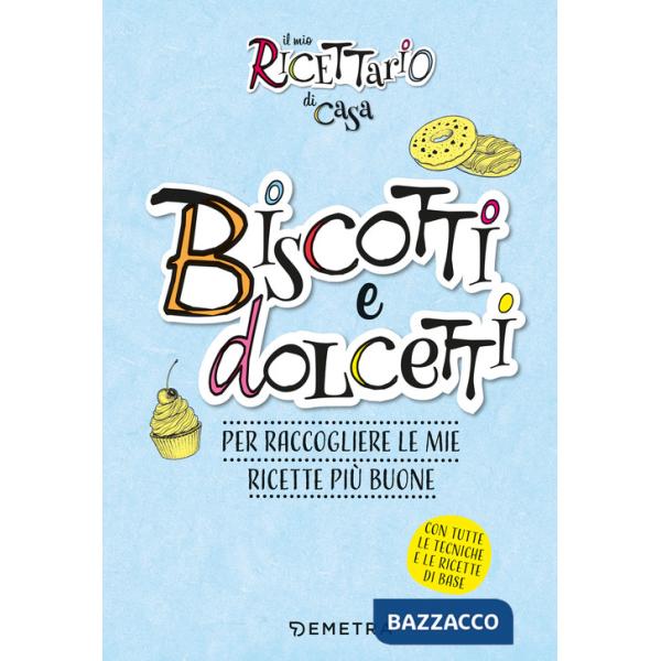 Mio ricettario di casa. Biscotti. Per raccogliere le mie ricette più buone. Ediz. a spirale (Il)