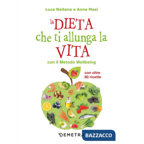 Dieta che ti allunga la vita con il Metodo Wellbeing (La)