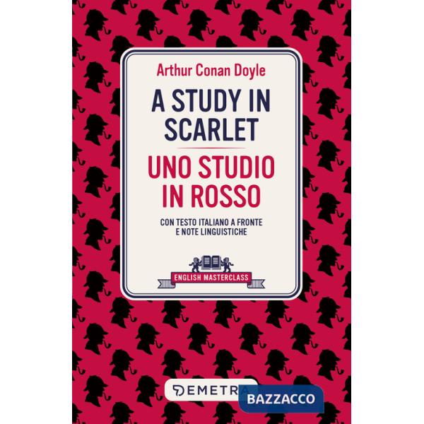 Study in scarlet-Uno studio in rosso. Testo italiano a fronte e note linguistiche (A)