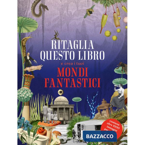 Ritaglia questo libro e crea mondi fantastici. Ediz. a colori