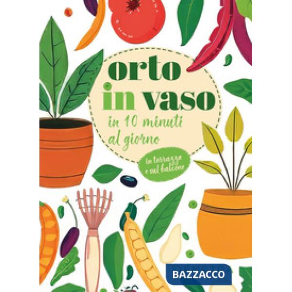 Orto in vaso in 10 minuti al giorno