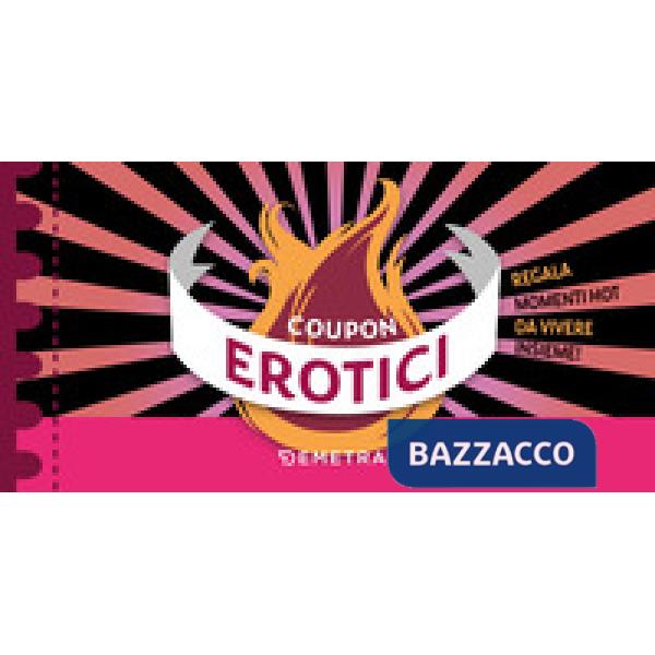Coupon erotici. Regala momenti hot da vivere insieme!
