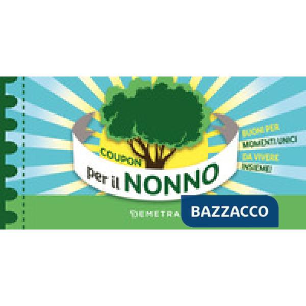 Coupon per il nonno. Buoni per momenti unici da vivere insieme!