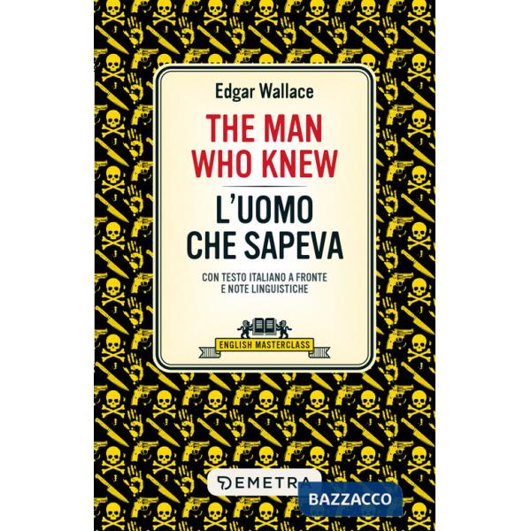 Man who knew-L'uomo che sapeva. Testo italiano a fronte e note linguistiche (The)