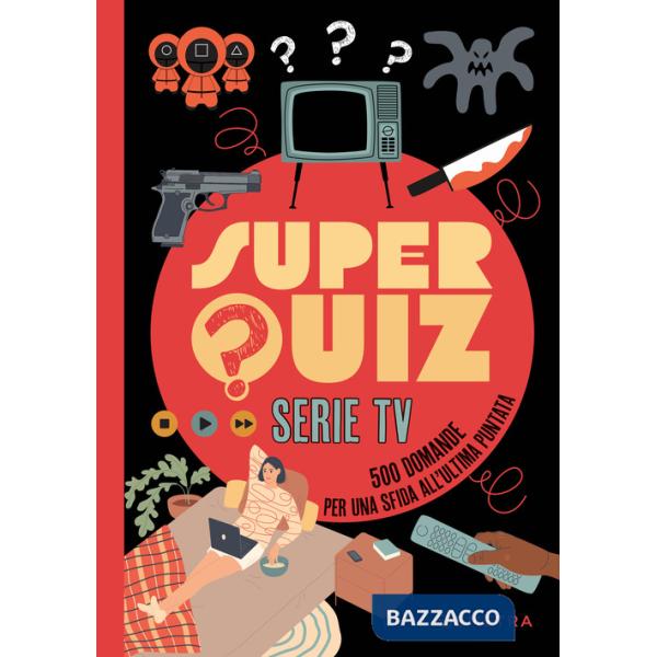 Super quiz. Serie tv. 500 domande per una sfida all'ultima puntata