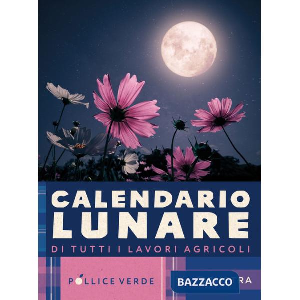 Calendario lunare di tutti i lavori agricoli