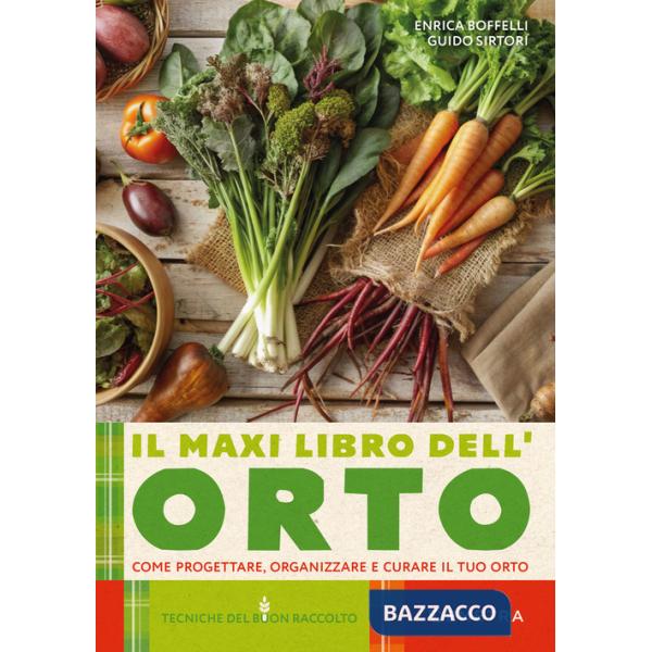 Maxi libro dell'orto. Come progettare, organizzare e curare il tuo orto (Il)