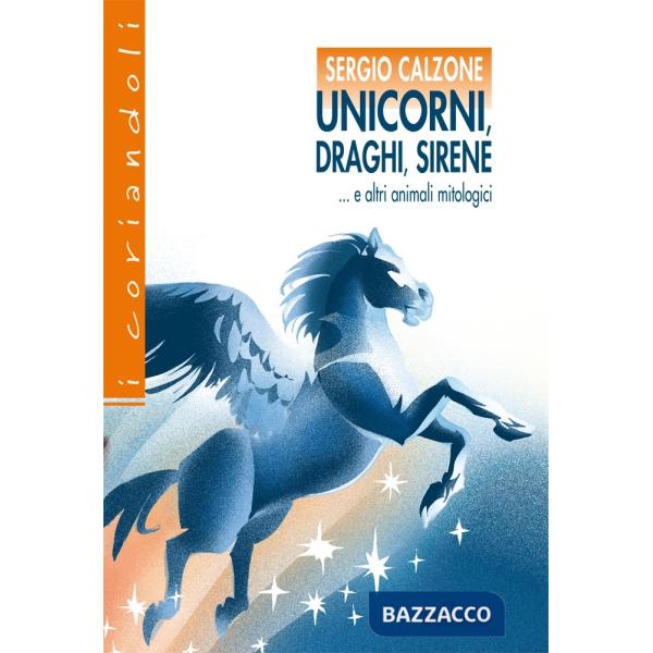 UNICORNI, DRAGHI, SIRENE